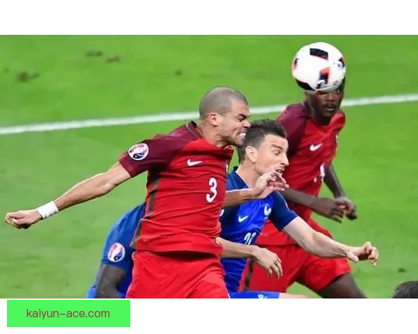 佩佩防守端价值凸显，老将表现稳健持续提升后防稳定性